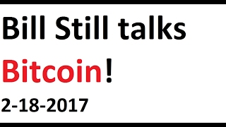 Bill still talks bitcoin! Bill still talks bitcoin!