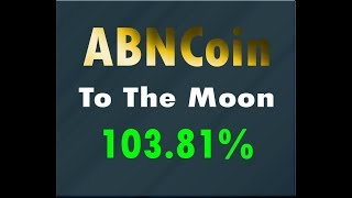Abncoin to the moon 103% must watch for earning Abncoin to the moon 103% must watch for earning