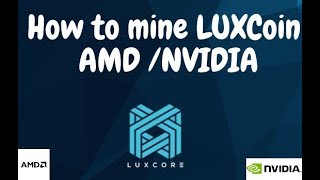 How to mine luxcoin with amd/ nvidia - sgminer/ccminer - overview How to mine luxcoin with amd/ nvidia - sgminer/ccminer - overview