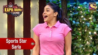 Sarla, the shining sports star - the kapil sharma show Sarla, the shining sports star - the kapil sharma show
