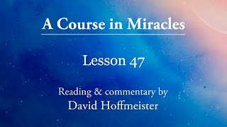 Acim lessons - 47 "god is the strength in which i trust" plus text with david hoffmeister Acim lessons - 47 "god is the strength in which i trust" plus text with david hoffmeister