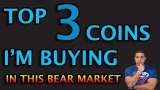 Top 3 coins i'm buying in this bear market Top 3 coins i'm buying in this bear market