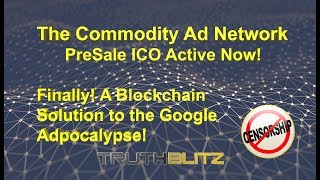 The commodity ad network pre ico - finally! A blockchain solution to the google adpocalypse The commodity ad network pre ico - finally! A blockchain solution to the google adpocalypse