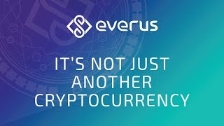 Everus - it's not just another cryptocurrency Everus - it's not just another cryptocurrency