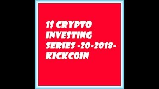 1$ crypto investing series-20-2018 kickcoin 1$ crypto investing series-20-2018 kickcoin