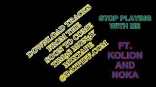 Stop playing with me - ft. Dg kolion and noka Stop playing with me - ft. Dg kolion and noka