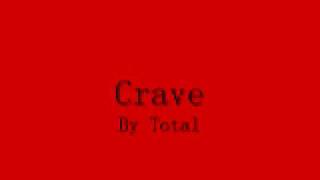 Crave by total (with lyrics) Crave by total (with lyrics)