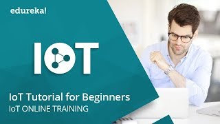 Iot tutorial for beginners | internet of things (iot) | iot training | iot technology | edureka Iot tutorial for beginners | internet of things (iot) | iot training | iot technology | edureka