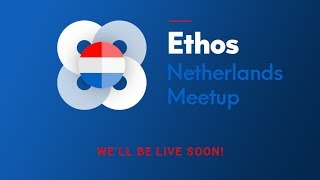 Ethos netherlands meetup Ethos netherlands meetup