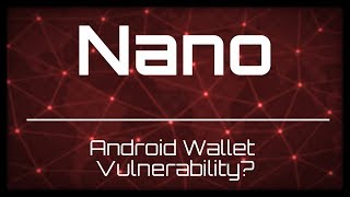 Breaking news: nano android wallet vulnerability? A deep dive into what's happening Breaking news: nano android wallet vulnerability? A deep dive into what's happening