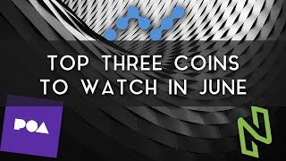 Top 3 coins to watch in june | nano, nuls, & poa Top 3 coins to watch in june | nano, nuls, & poa
