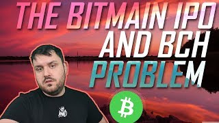 The bitmain ipo & bch problem The bitmain ipo & bch problem