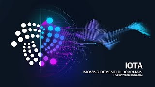 Iota - moving beyond blockchain Iota - moving beyond blockchain