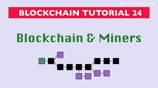 Blockchain tutorial 24: blockchain and miners Blockchain tutorial 24: blockchain and miners