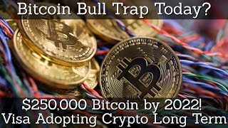 Crypto news | bitcoin bull trap today? $250,000 bitcoin by 2022! Visa adopting crypto long term Crypto news | bitcoin bull trap today? $250,000 bitcoin by 2022! Visa adopting crypto long term