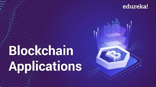 Blockchain applications | top 5 decentralized applications | blockchain training | edureka Blockchain applications | top 5 decentralized applications | blockchain training | edureka