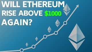 Will ethereum ever rise above $1000 again? Will ethereum ever rise above $1000 again?