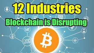 12 industries blockchain is disrupting - bitcoin and cryptocurrency news 12 industries blockchain is disrupting - bitcoin and cryptocurrency news