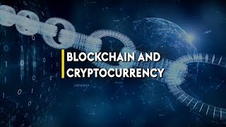 Blockchain and cryptocurrency Blockchain and cryptocurrency
