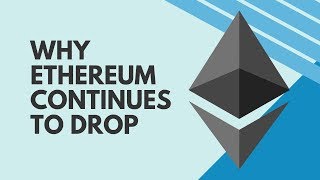 Why ethereum continues to drop Why ethereum continues to drop