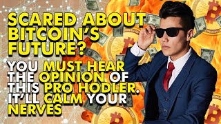 Scared about bitcoin’s future? You must hear the opinion of this pro hodler. It’ll calm your nerves. Scared about bitcoin’s future? You must hear the opinion of this pro hodler. It’ll calm your nerves.