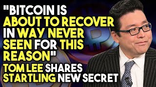 “bitcoin is about to recover in way never seen for this reason” tom lee shares startling new secret “bitcoin is about to recover in way never seen for this reason” tom lee shares startling new secret