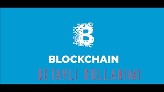 Blockchain kullanımı detaylı anlatım Blockchain kullanımı detaylı anlatım