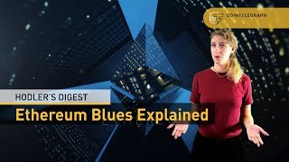 Ethereum blues explained | hodler's digest Ethereum blues explained | hodler's digest