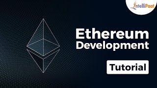 Ethereum tutorial | ethereum development | ethereum contracts | intellipaat Ethereum tutorial | ethereum development | ethereum contracts | intellipaat