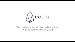 Introduction to blockchain: daniel larimer at virginia tech Introduction to blockchain: daniel larimer at virginia tech