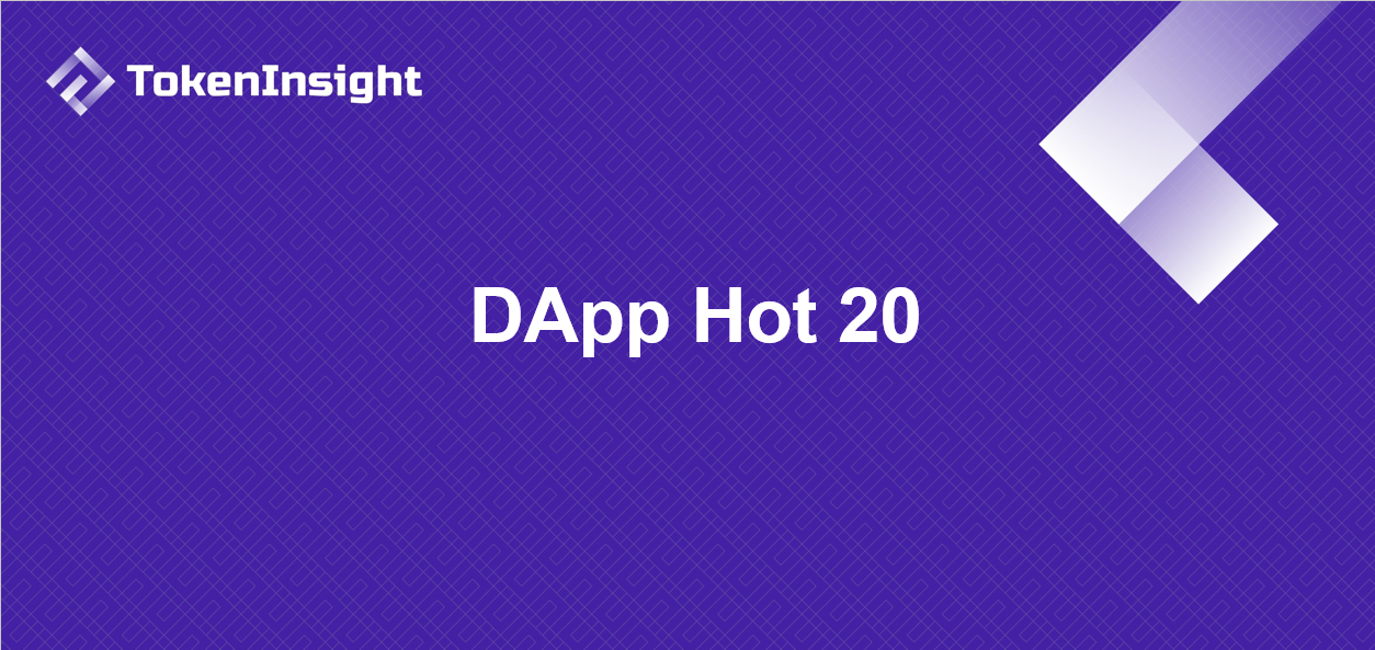Dapp hot 20 – tokeninsight Dapp hot 20 – tokeninsight