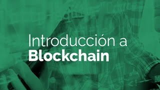 Introducción a blockchain Introducción a blockchain
