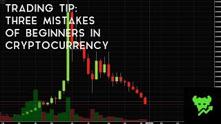 Trading tip #12: three mistakes of beginners in cryptocurrency Trading tip #12: three mistakes of beginners in cryptocurrency
