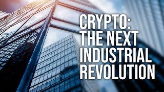 Cryptocurrency - the next industrial revolution Cryptocurrency - the next industrial revolution