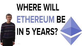 Where will ethereum be in 5 years? Where will ethereum be in 5 years?
