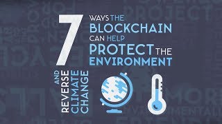 7 ways blockchain can stop climate change & save the environment 7 ways blockchain can stop climate change & save the environment