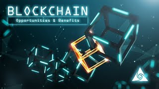 Blockchain • opportunities & benefits Blockchain • opportunities & benefits