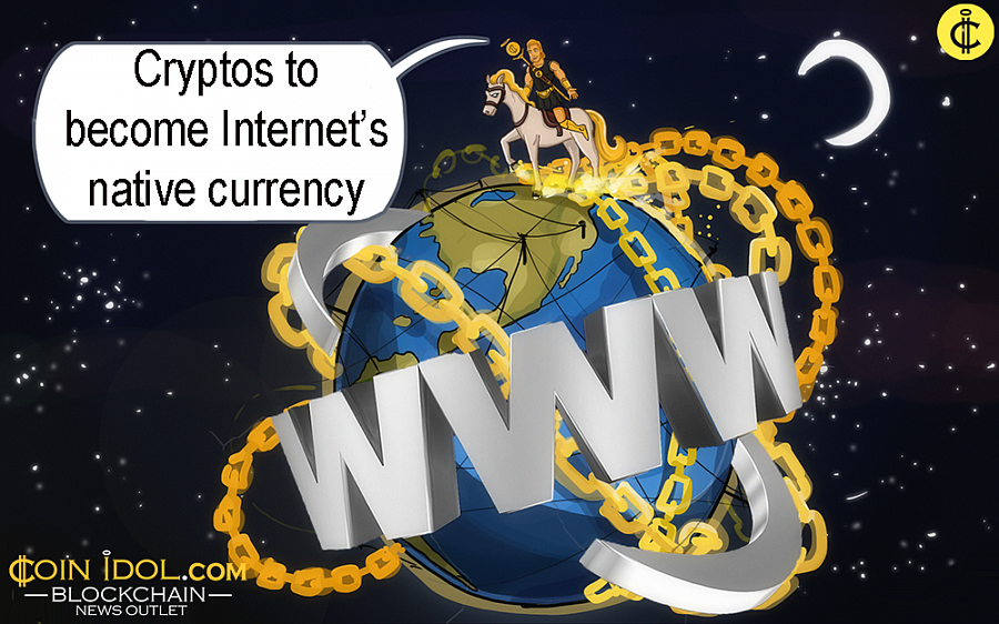 Bitcoin and other cryptos to become internet’s native currency Bitcoin and other cryptos to become internet’s native currency
