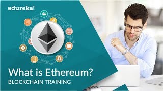 What is ethereum | smart contracts and ethereum explained | blockchain training | edureka What is ethereum | smart contracts and ethereum explained | blockchain training | edureka