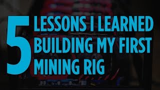 Top 5 things i learned building an ethereum mining rig Top 5 things i learned building an ethereum mining rig