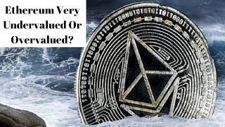 Is ethereum very undervalued or overvalued? Analysis Is ethereum very undervalued or overvalued? Analysis