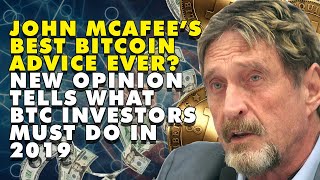 John mcafee’s best bitcoin advice ever? New opinion tells what btc investors must do in 2019 John mcafee’s best bitcoin advice ever? New opinion tells what btc investors must do in 2019