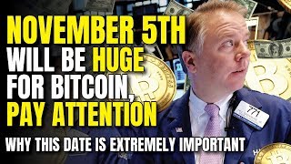 “november 5th will be huge for bitcoin, pay attention” - why this date is extremely important “november 5th will be huge for bitcoin, pay attention” - why this date is extremely important