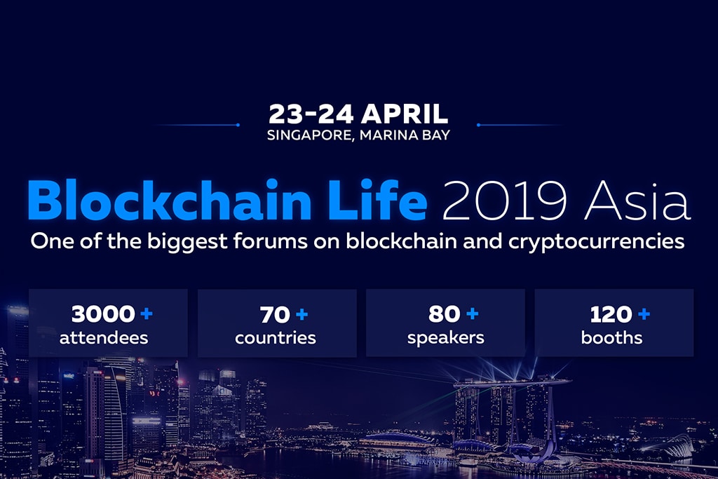 23-24 april singapore hosts blockchain life 2019 – a global forum on blockchain and cryptocurrencies 23-24 april singapore hosts blockchain life 2019 – a global forum on blockchain and cryptocurrencies