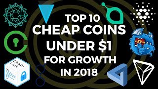 Top 10 coins under $1 to buy cheap before they 10x in 2018 Top 10 coins under $1 to buy cheap before they 10x in 2018
