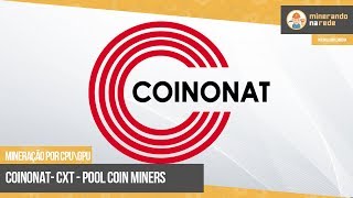 Coinonat (cxt) - mineração pela cpu e gpu - pool coin miners Coinonat (cxt) - mineração pela cpu e gpu - pool coin miners