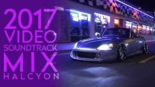 2017 video soundtrack mix | halcyon 2017 video soundtrack mix | halcyon