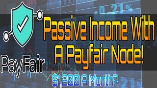 How to make passive income with a payfair node! $1200 a month? Why i'm looking at payfair How to make passive income with a payfair node! $1200 a month? Why i'm looking at payfair