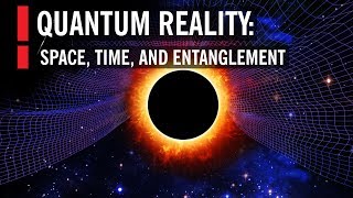Quantum reality: space, time, and entanglement Quantum reality: space, time, and entanglement