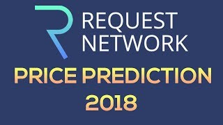 Request network price prediction, analysis, forecast (2018) Request network price prediction, analysis, forecast (2018)